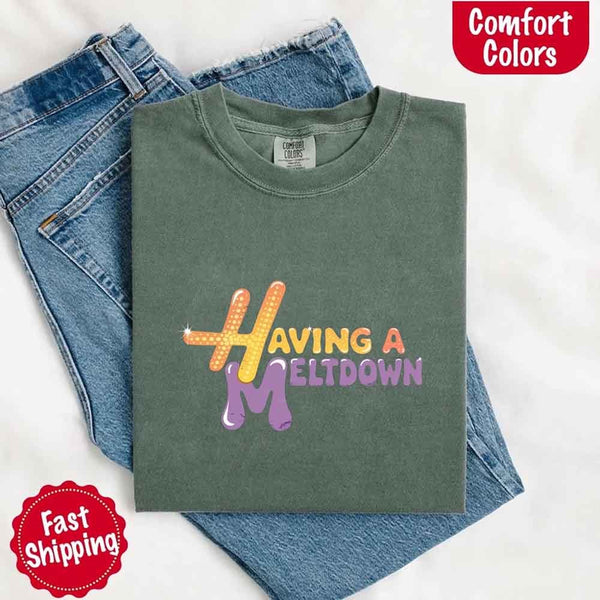 Having A Meltdown Comfort Colors T-Shirt - alternate view
